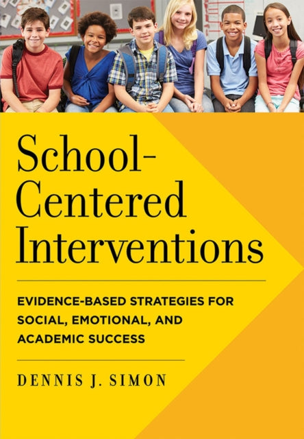 Book cover of: School-Centered Interventions. By: Dennis J. Simon