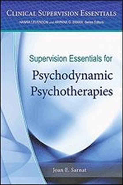 Book cover of: Supervision Essentials for Psychodynamic Psychotherapies. By: Joan E. Sarnat