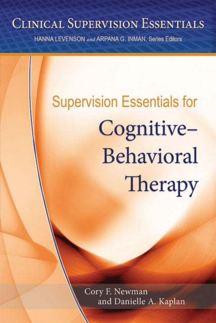Book cover of: Supervision Essentials for Cognitive–Behavioral Therapy. By: Dr. Cory F. Newman PhD