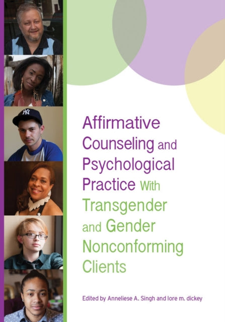 Book cover of: Affirmative Counseling and Psychological Practice with Transgender and Gender Nonconforming Clients. By: Anneliese A. Singh