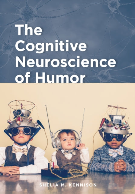 Book cover of: Cognitive Neuroscience of Humor. By: Shelia M. Kennison