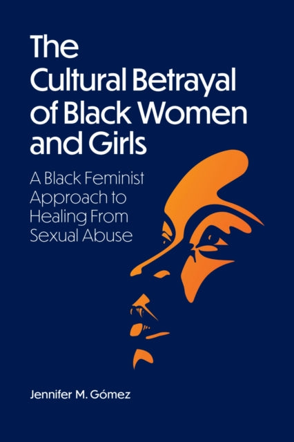 Book cover of: Cultural Betrayal of Black Women and Girls. By: Jennifer M. Gómez