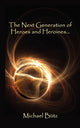 Book cover of: Next Generation of Heroes and Heroines.. By: Michael Butz