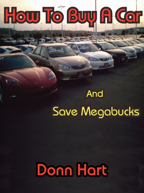 Book cover of: How to Buy a Car and Save Megabucks
