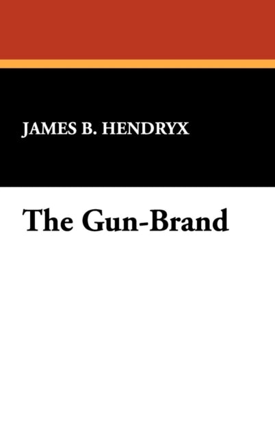 Book cover of: Gun-Brand. By: James B. Hendryx