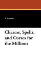 Book cover of: Charms, Spells, and Curses for the Millions. By: V. J. Banis