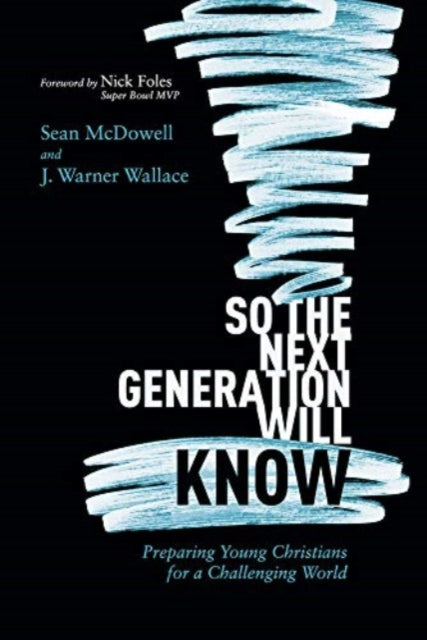 Book cover of: So the Next Generation Will Know. By: Sean McDowell
