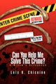 Book cover of: Can You Help Me Solve This Crime?. By: Lois K. Chicoine