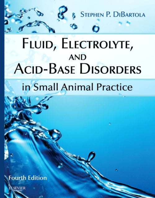 Book cover of: Fluid, Electrolyte, and Acid-Base Disorders in Small Animal Practice. By: Stephen P. DiBartola DVM  DACVIM