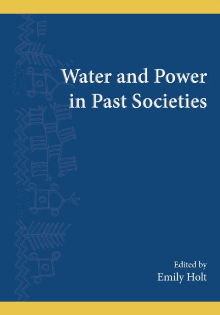 Book cover of: Water and Power in Past Societies. By: Emily Holt
