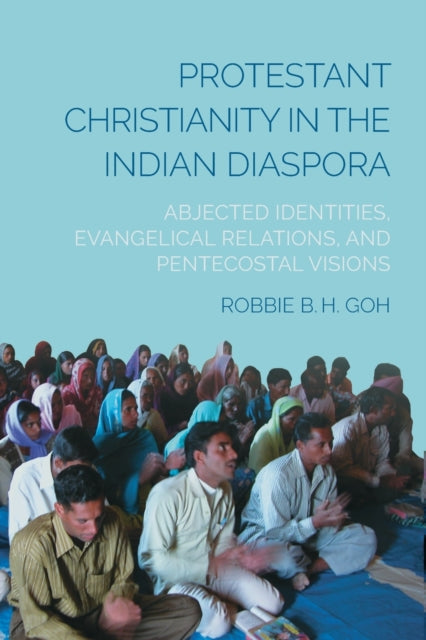 Book cover of: Protestant Christianity in the Indian Diaspora. By: Robbie B. H. Goh B. H.
