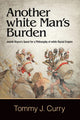 Book cover of: Another white Man's Burden. By: Tommy J. Curry
