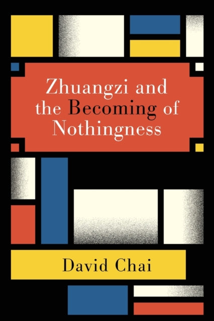 Book cover of: Zhuangzi and the Becoming of Nothingness. By: David Chai