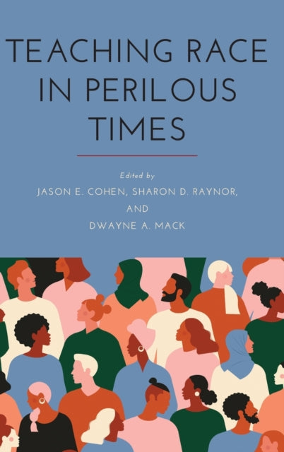Book cover of: Teaching Race in Perilous Times. By: Jason E. Cohen