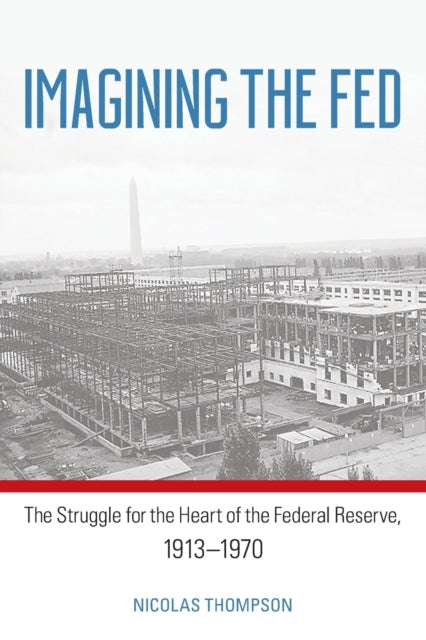 Book cover of: Imagining the Fed. By: NICOLAS THOMPSON