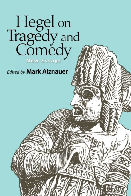 Book cover of: Hegel on Tragedy and Comedy. By: MARK ALZNAUER