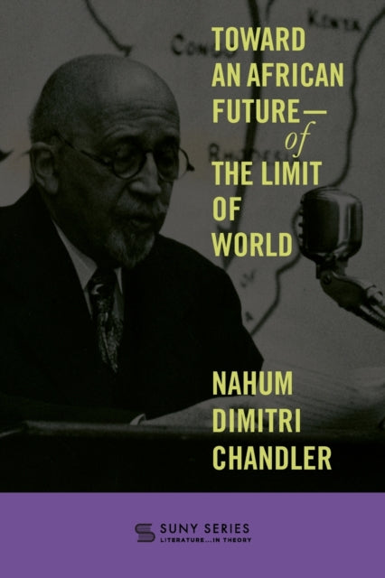 Book cover of: Toward an African Future—Of the Limit of World. By: Nahum Dimitri Chandler