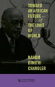 Book cover of: Toward an African Future—Of the Limit of World. By: Nahum Dimitri Chandler