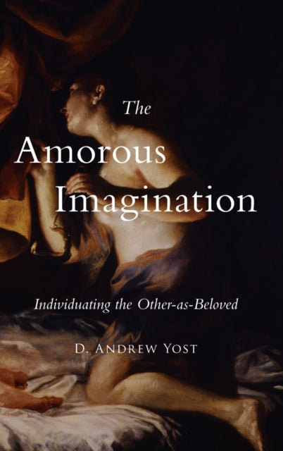 Book cover of: Amorous Imagination. By: D Andrew Yost