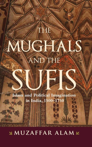 The Mughals and the Sufis