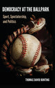 Book cover of: Democracy at the Ballpark. By: THOMAS DAVID BUNTING