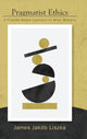 Book cover of: Pragmatist Ethics. By: JAMES LISZKA