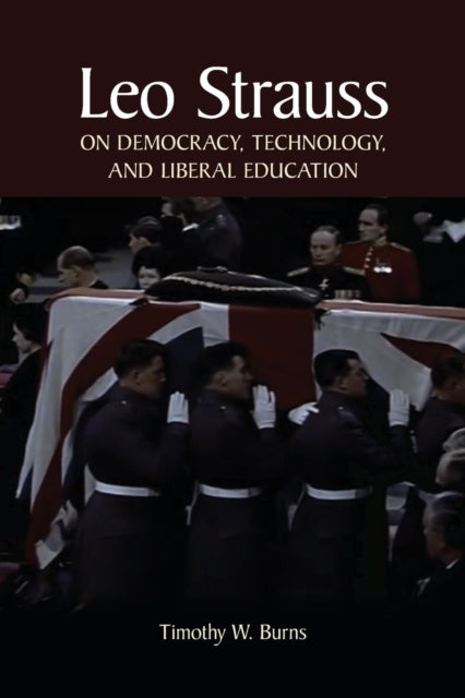 Book cover of: Leo Strauss on Democracy, Technology, and Liberal Education. By: TIMOTHY W BURNS