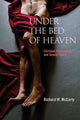Book cover of: Under the Bed of Heaven. By: RICHARD W MCCARTY
