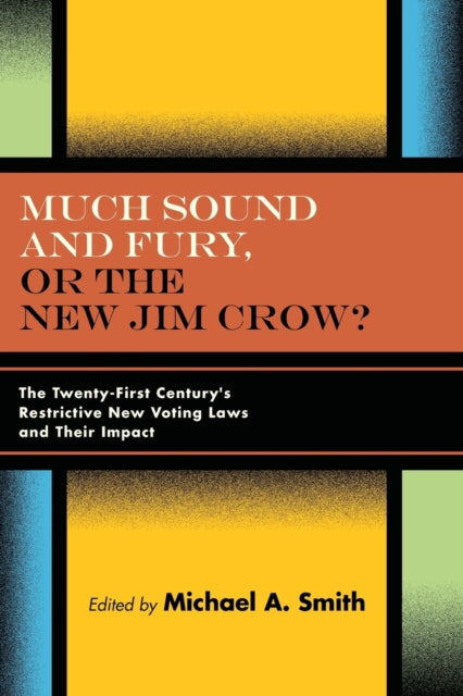 Book cover of: Much Sound and Fury, or the New Jim Crow?. By: SMITH