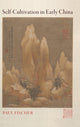 Book cover of: Self-Cultivation in Early China. By: Paul Fischer
