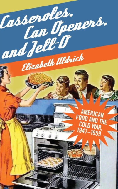 Book cover of: Casseroles, Can Openers, and Jell-O. By: Elizabeth Aldrich