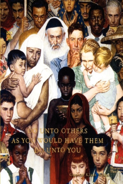 Book cover of: Do Unto Others As You Would Have Them Do Unto You. By: Guenter Klaus Walter
