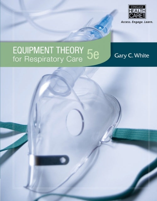 Book cover of: Equipment Theory for Respiratory Care. By: Gary White