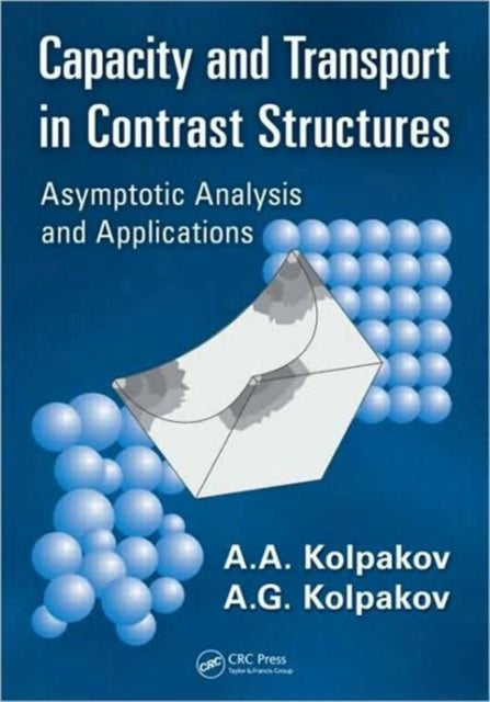 Book cover of: Capacity and Transport in Contrast Composite Structures. By: A. A. Kolpakov