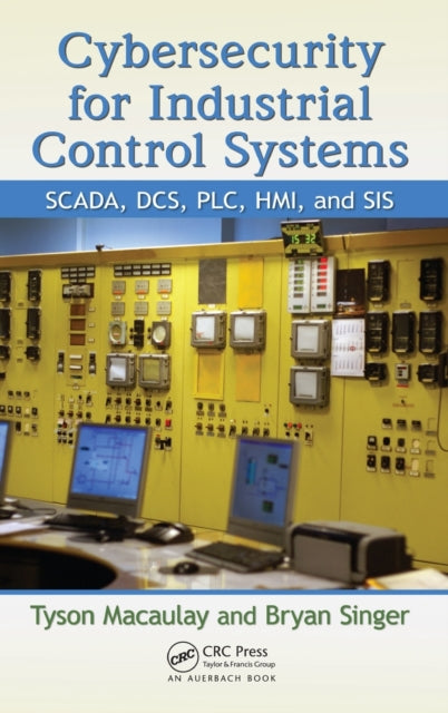Book cover of: Cybersecurity for Industrial Control Systems. By: Tyson Macaulay