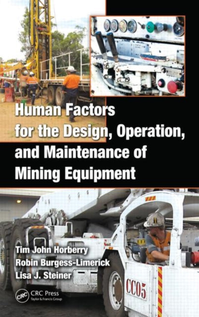Book cover of: Human Factors for the Design, Operation, and Maintenance of Mining Equipment. By: Tim Horberry