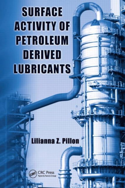 Book cover of: Surface Activity of Petroleum Derived Lubricants. By: Lilianna Z. Pillon