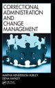 Book cover of: Correctional Administration and Change Management. By: Martha Henderson Hurley