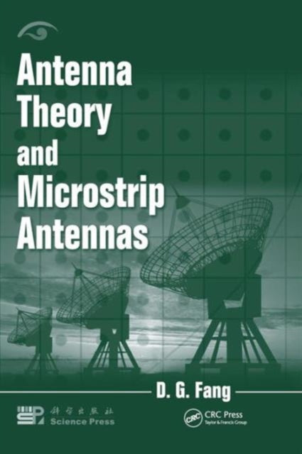 Book cover of: Antenna Theory and Microstrip Antennas. By: D. G. Fang