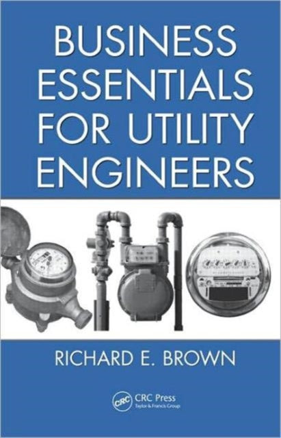 Book cover of: Business Essentials for Utility Engineers. By: Richard E. Brown