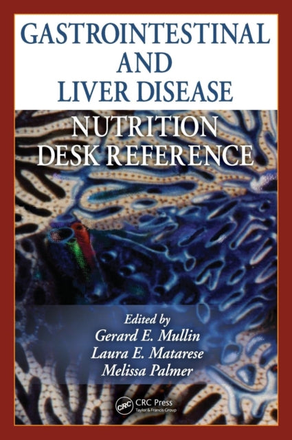 Book cover of: Gastrointestinal and Liver Disease Nutrition Desk Reference. By: Gerard E. Mullin
