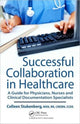 Book cover of: Successful Collaboration in Healthcare. By: Colleen Stukenberg
