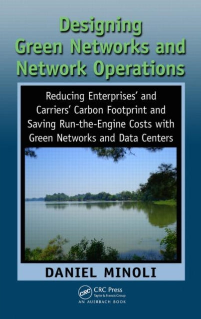 Book cover of: Designing Green Networks and Network Operations. By: Daniel Minoli