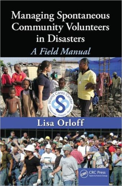Book cover of: Managing Spontaneous Community Volunteers in Disasters. By: Lisa Orloff