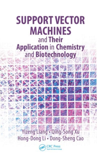 Book cover of: Support Vector Machines and Their Application in Chemistry and Biotechnology. By: Yizeng Liang