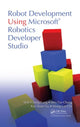 Book cover of: Robot Development Using Microsoft Robotics Developer Studio. By: Shih-Chung Kang