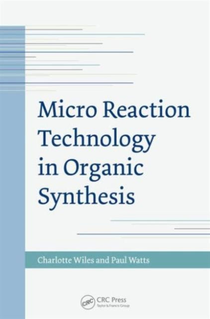 Book cover of: Micro Reaction Technology in Organic Synthesis. By: Charlotte Wiles