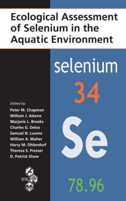 Book cover of: Ecological Assessment of Selenium in the Aquatic Environment. By: Pellston Workshop on Ecological Assessment of Selenium in the Aquatic Environment (2009 Pensacola, Fla.)