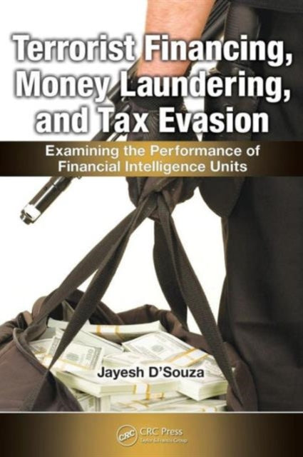 Book cover of: Terrorist Financing, Money Laundering, and Tax Evasion. By: Jayesh D'Souza