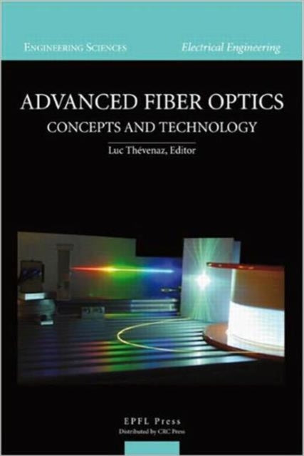 Book cover of: Advanced Fiber Optics. By: Luc Thevenaz